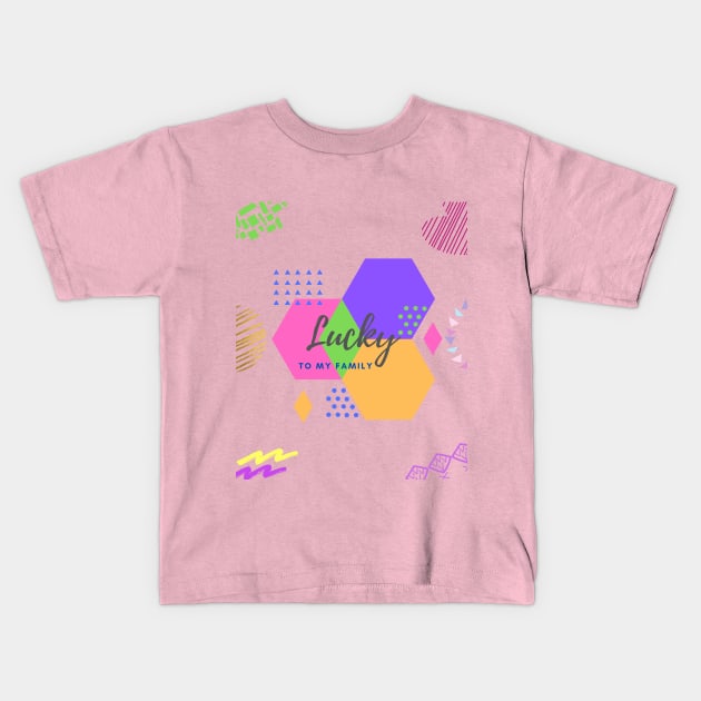 Lucky to my family. Let make our life colorful everyday!! Kids T-Shirt by Jyndaarth